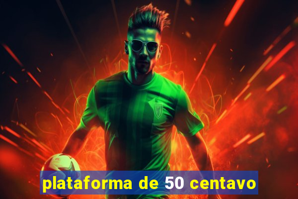 plataforma de 50 centavo